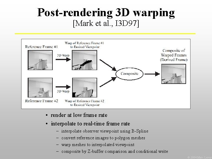 Post-rendering 3 D warping [Mark et al. , I 3 D 97] • render