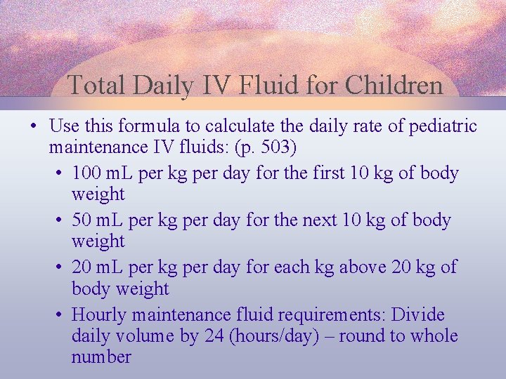 Total Daily IV Fluid for Children • Use this formula to calculate the daily