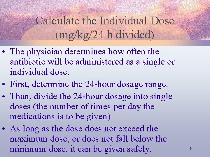 Calculate the Individual Dose (mg/kg/24 h divided) • The physician determines how often the