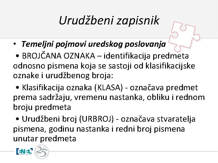 Urudžbeni zapisnik • Temeljni pojmovi uredskog poslovanja • BROJČANA OZNAKA – identifikacija predmeta odnosno