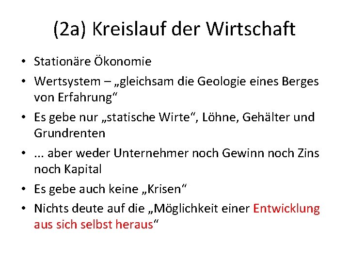 (2 a) Kreislauf der Wirtschaft • Stationäre Ökonomie • Wertsystem – „gleichsam die Geologie