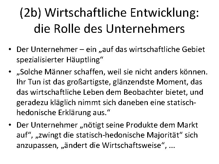 (2 b) Wirtschaftliche Entwicklung: die Rolle des Unternehmers • Der Unternehmer – ein „auf