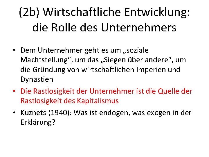 (2 b) Wirtschaftliche Entwicklung: die Rolle des Unternehmers • Dem Unternehmer geht es um