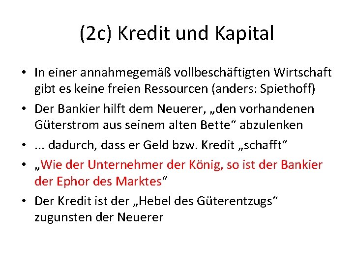 (2 c) Kredit und Kapital • In einer annahmegemäß vollbeschäftigten Wirtschaft gibt es keine