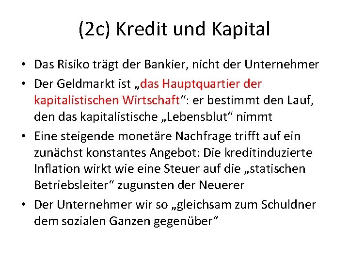 (2 c) Kredit und Kapital • Das Risiko trägt der Bankier, nicht der Unternehmer