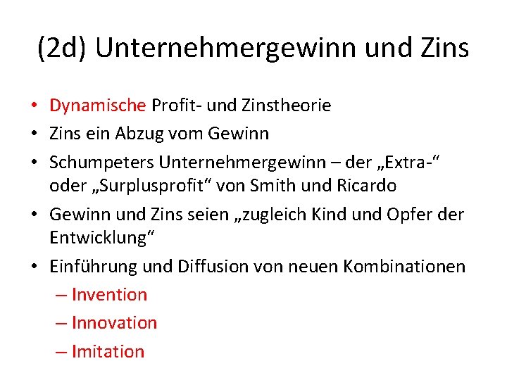 (2 d) Unternehmergewinn und Zins • Dynamische Profit- und Zinstheorie • Zins ein Abzug