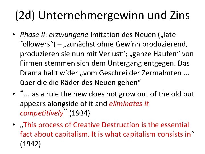 (2 d) Unternehmergewinn und Zins • Phase II: erzwungene Imitation des Neuen („late followers“)