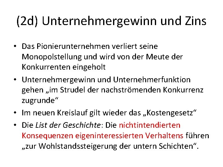 (2 d) Unternehmergewinn und Zins • Das Pionierunternehmen verliert seine Monopolstellung und wird von