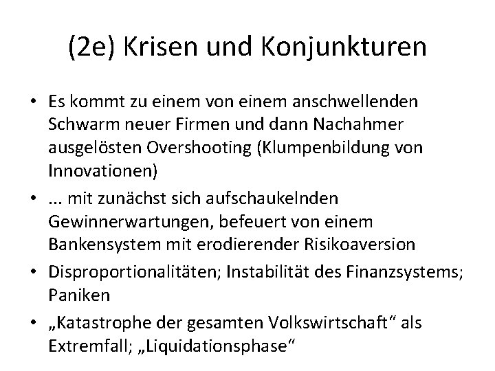 (2 e) Krisen und Konjunkturen • Es kommt zu einem von einem anschwellenden Schwarm