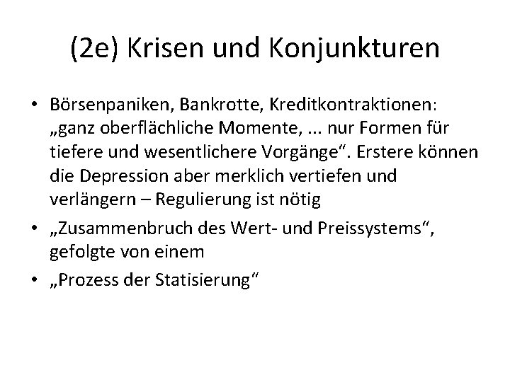 (2 e) Krisen und Konjunkturen • Börsenpaniken, Bankrotte, Kreditkontraktionen: „ganz oberflächliche Momente, . .