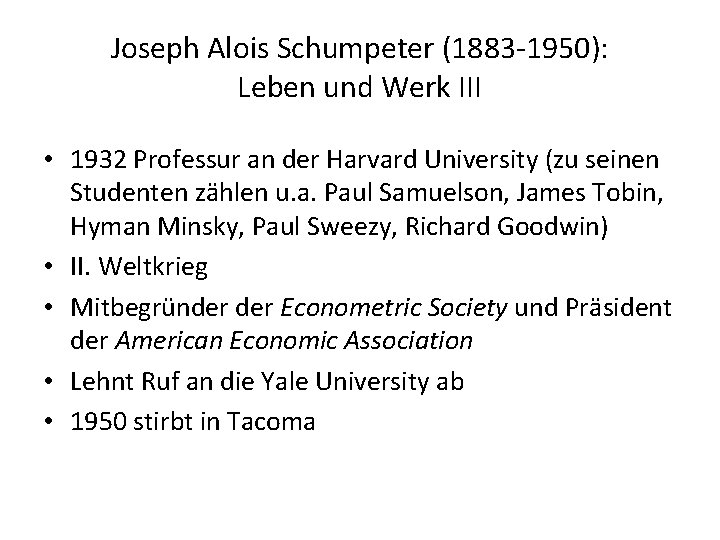 Joseph Alois Schumpeter (1883 -1950): Leben und Werk III • 1932 Professur an der