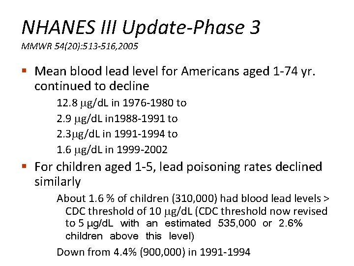 NHANES III Update-Phase 3 MMWR 54(20): 513 -516, 2005 § Mean blood lead level