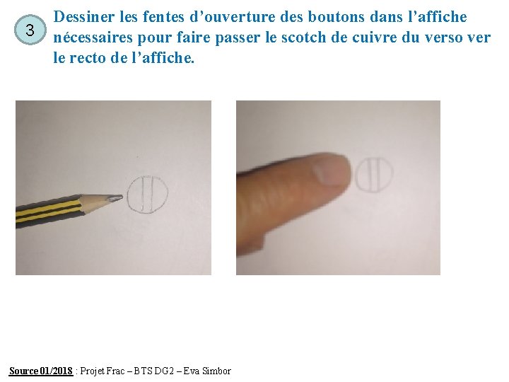 3 Dessiner les fentes d’ouverture des boutons dans l’affiche nécessaires pour faire passer le