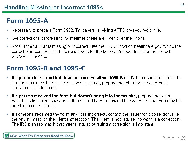 Handling Missing or Incorrect 1095 s 16 Form 1095 -A • Necessary to prepare