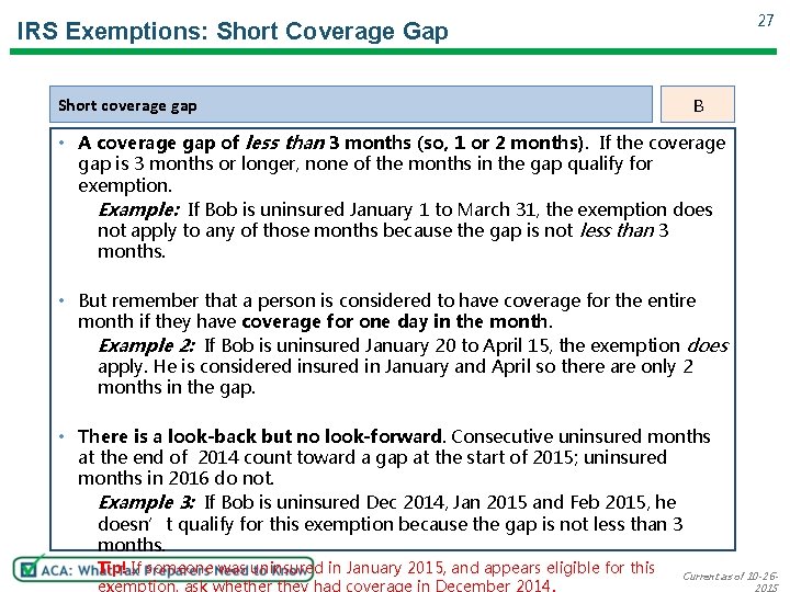 27 IRS Exemptions: Short Coverage Gap Short coverage gap B • A coverage gap
