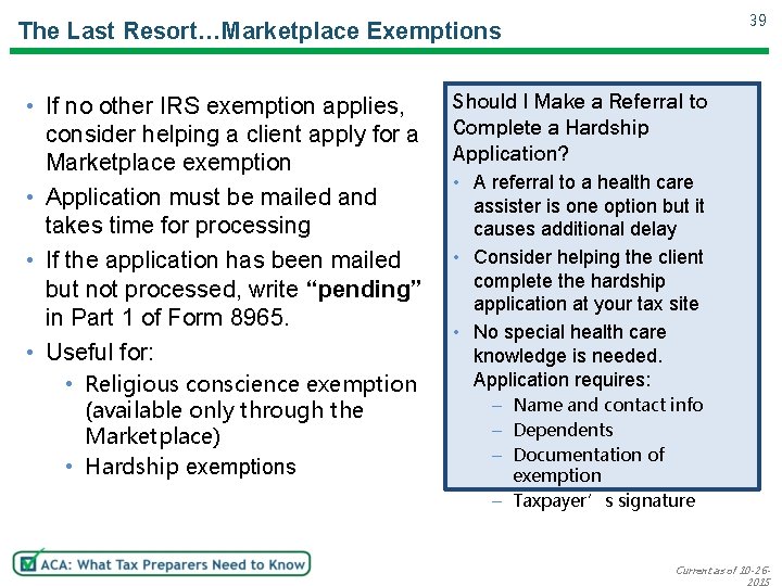 39 The Last Resort…Marketplace Exemptions • If no other IRS exemption applies, consider helping