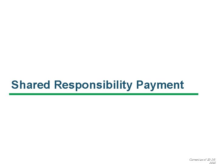 Shared Responsibility Payment Current as of 10 -26 - 