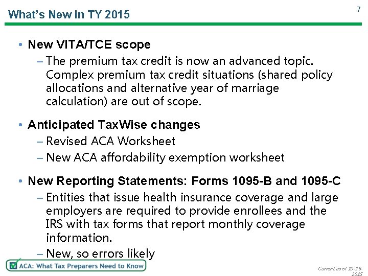 7 What’s New in TY 2015 • New VITA/TCE scope – The premium tax