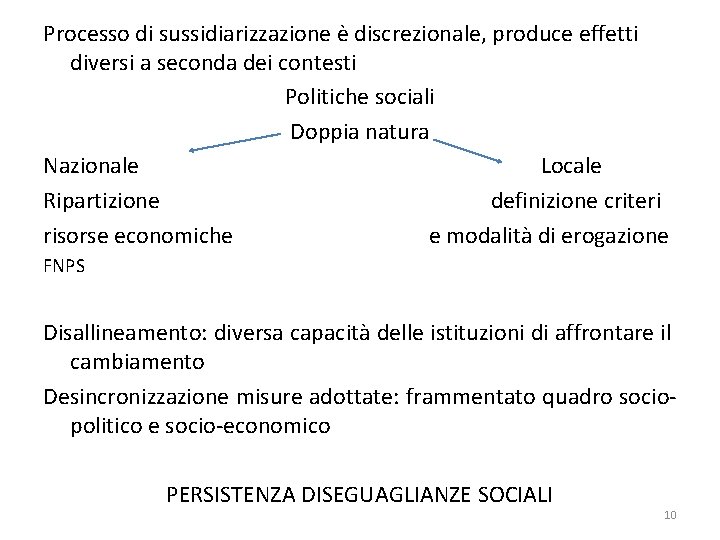 Processo di sussidiarizzazione è discrezionale, produce effetti diversi a seconda dei contesti Politiche sociali