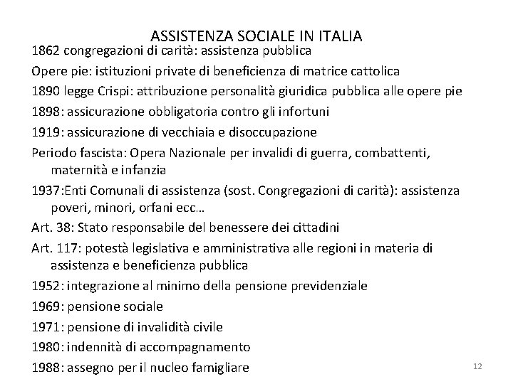 ASSISTENZA SOCIALE IN ITALIA 1862 congregazioni di carità: assistenza pubblica Opere pie: istituzioni private