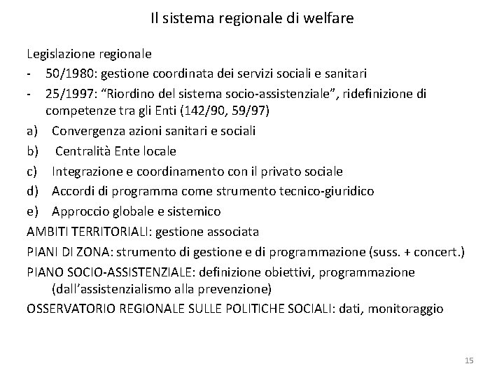 Il sistema regionale di welfare Legislazione regionale - 50/1980: gestione coordinata dei servizi sociali