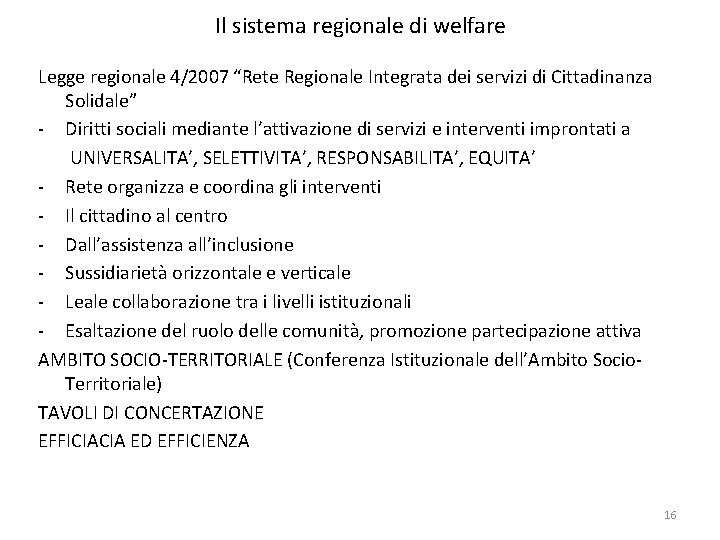 Il sistema regionale di welfare Legge regionale 4/2007 “Rete Regionale Integrata dei servizi di