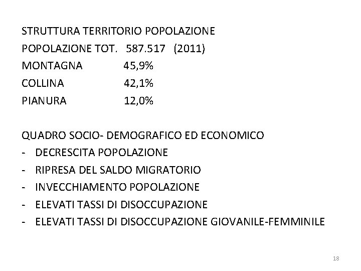 STRUTTURA TERRITORIO POPOLAZIONE TOT. 587. 517 (2011) MONTAGNA 45, 9% COLLINA 42, 1% PIANURA