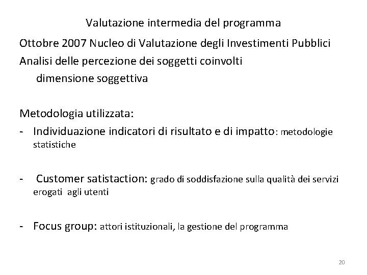 Valutazione intermedia del programma Ottobre 2007 Nucleo di Valutazione degli Investimenti Pubblici Analisi delle