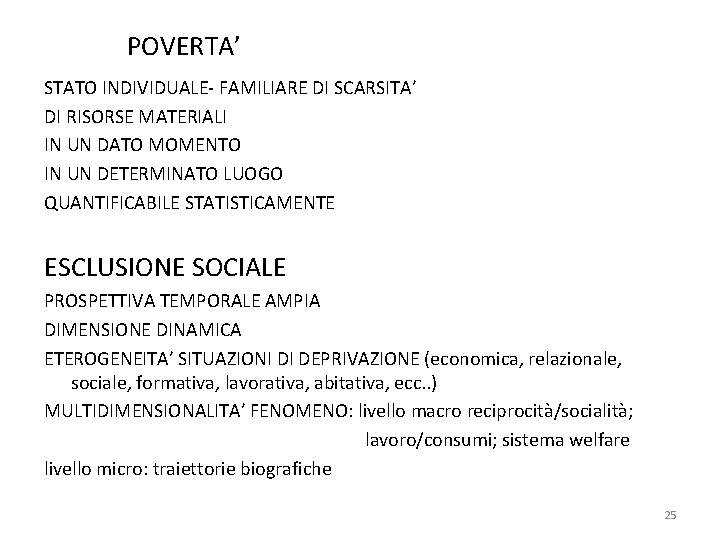 POVERTA’ STATO INDIVIDUALE- FAMILIARE DI SCARSITA’ DI RISORSE MATERIALI IN UN DATO MOMENTO IN