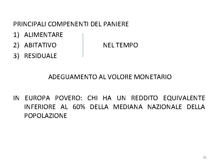 PRINCIPALI COMPENENTI DEL PANIERE 1) ALIMENTARE 2) ABITATIVO NEL TEMPO 3) RESIDUALE ADEGUAMENTO AL