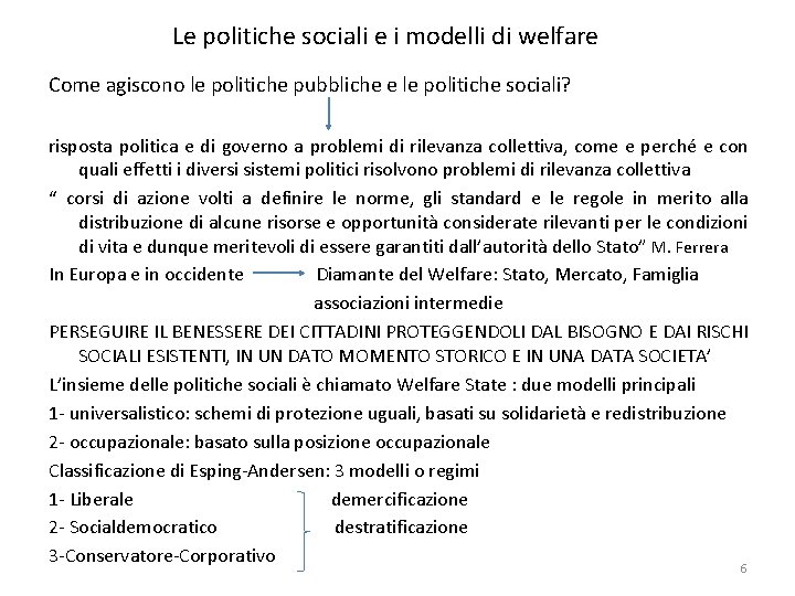 Le politiche sociali e i modelli di welfare Come agiscono le politiche pubbliche e