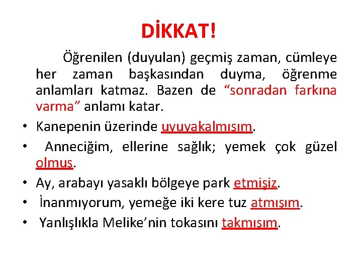 DİKKAT! • • • Öğrenilen (duyulan) geçmiş zaman, cümleye her zaman başkasından duyma, öğrenme
