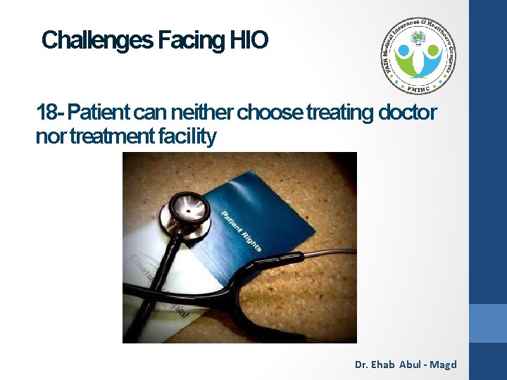 Challenges Facing HIO 18 - Patient can neither choose treating doctor nor treatment facility