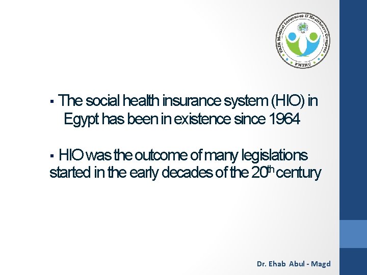 ▪ The social health insurance system (HIO) in Egypt has been in existence since