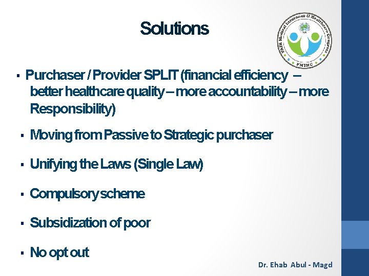 Solutions ▪ Purchaser / Provider SPLIT (financial efficiency – better healthcare quality – more
