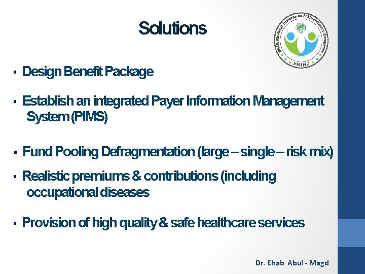 Solutions ▪ Design Benefit Package ▪ Establish an integrated Payer Information Management System (PIMS)