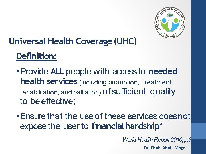 Universal Health Coverage (UHC) Definition: • Provide ALL people with access to needed health