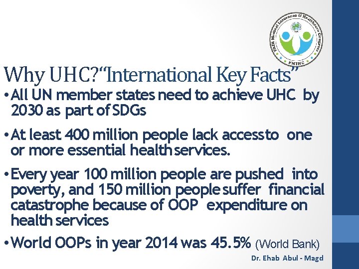 Why UHC? “International Key Facts” • All UN member states need to achieve UHC
