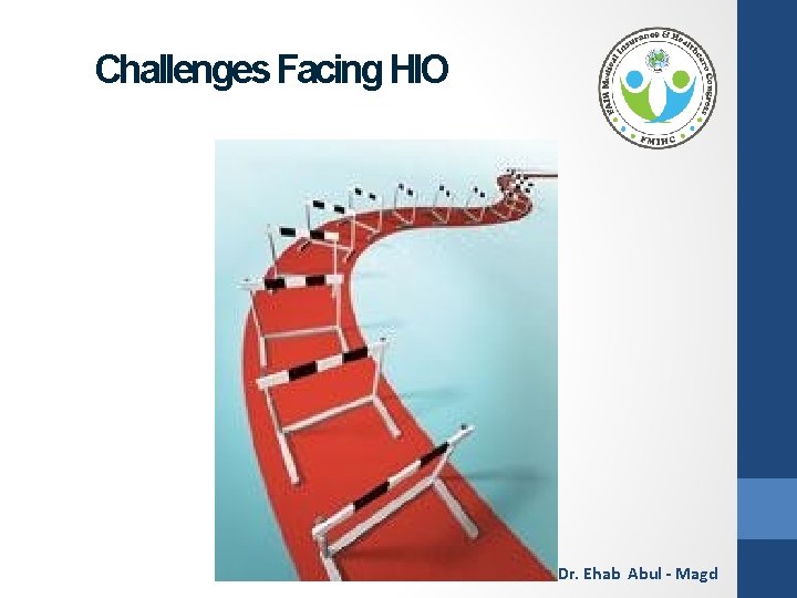 Challenges Facing HIO Dr. Ehab Abul - Magd 