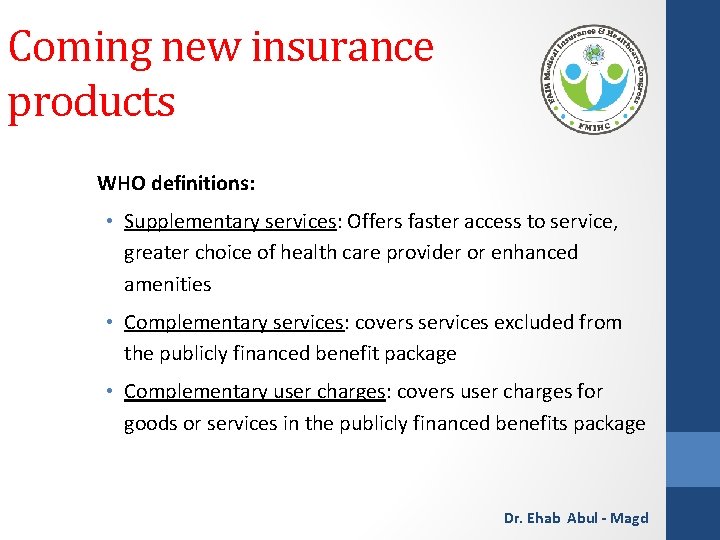 Coming new insurance products WHO definitions: • Supplementary services: Offers faster access to service,