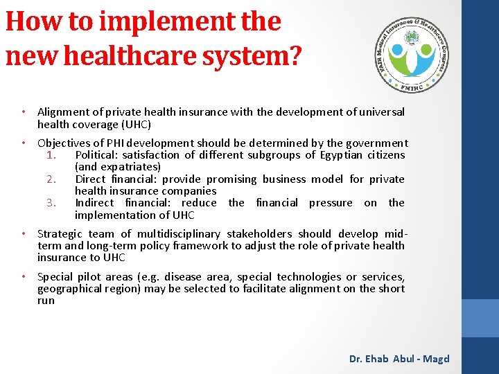 How to implement the new healthcare system? • Alignment of private health insurance with