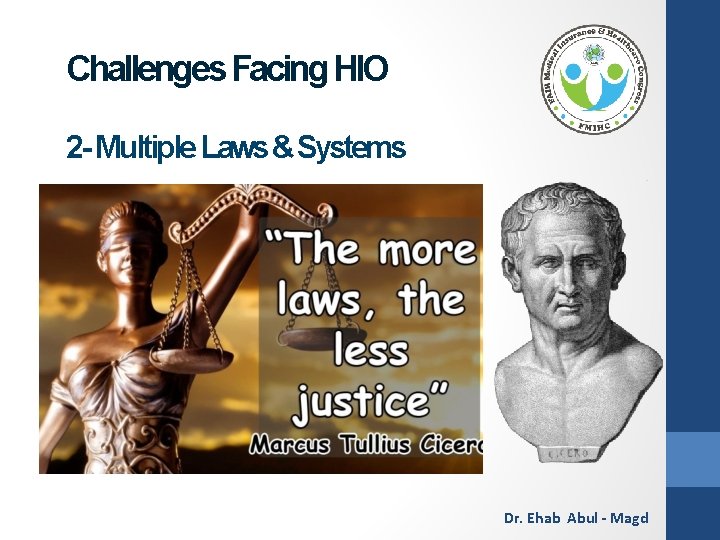 Challenges Facing HIO 2 - Multiple Laws & Systems Dr. Ehab Abul - Magd