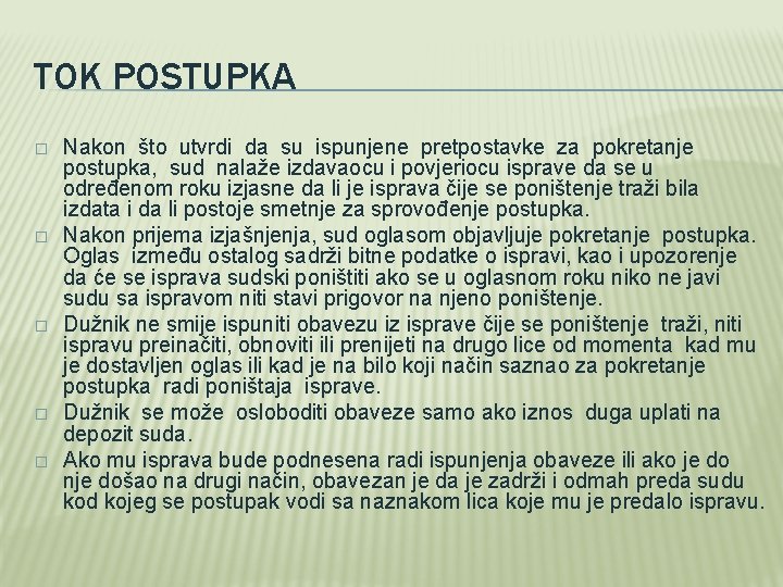 TOK POSTUPKA � � � Nakon što utvrdi da su ispunjene pretpostavke za pokretanje