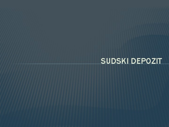 SUDSKI DEPOZIT 