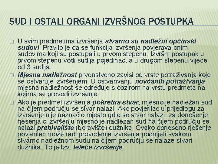 SUD I OSTALI ORGANI IZVRŠNOG POSTUPKA � � � U svim predmetima izvršenja stvarno