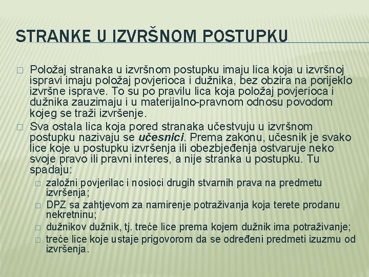 STRANKE U IZVRŠNOM POSTUPKU � � Položaj stranaka u izvršnom postupku imaju lica koja