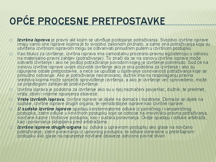 OPĆE PROCESNE PRETPOSTAVKE � � � Izvršna isprava je pravni akt kojim se utvrđuje