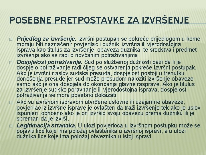 POSEBNE PRETPOSTAVKE ZA IZVRŠENJE � � Prijedlog za izvršenje. Izvršni postupak se pokreće prijedlogom