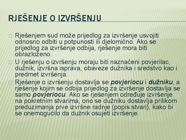RJEŠENJE O IZVRŠENJU � � � Rješenjem sud može prijedlog za izvršenje usvojiti odnosno