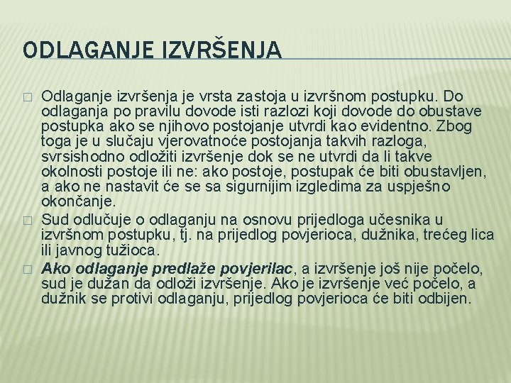 ODLAGANJE IZVRŠENJA � � � Odlaganje izvršenja je vrsta zastoja u izvršnom postupku. Do